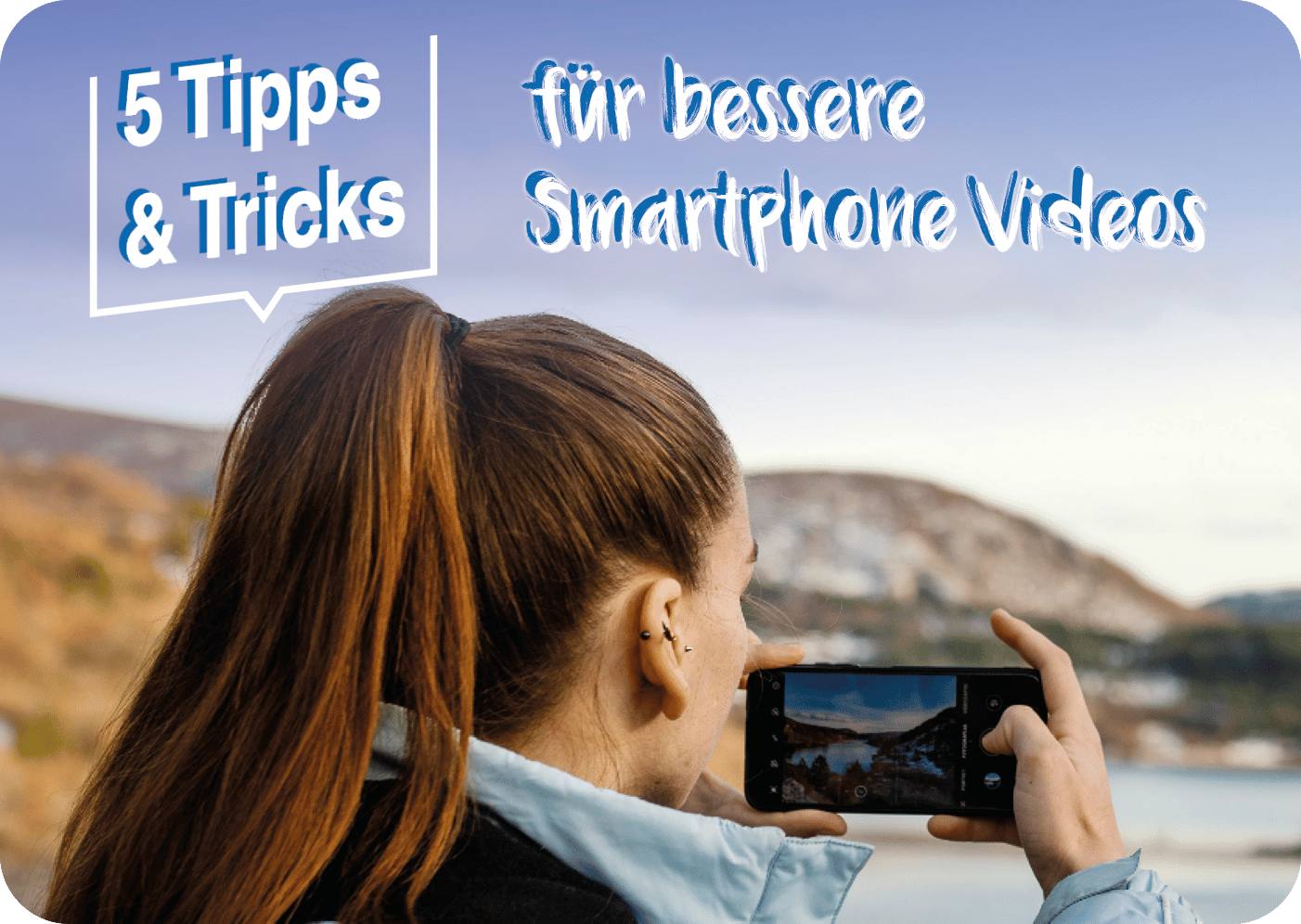 5 Tipps und Tricks für bessere Smartphone Videos
